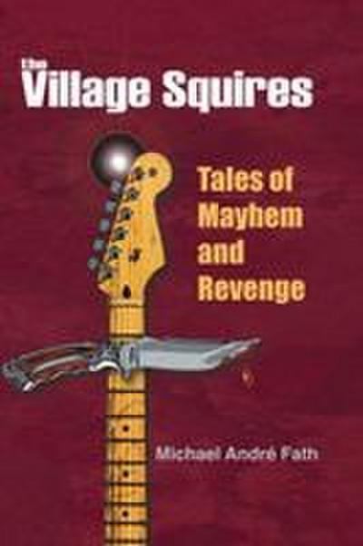 The Village Squires - Tales of Mayhem and Revenge