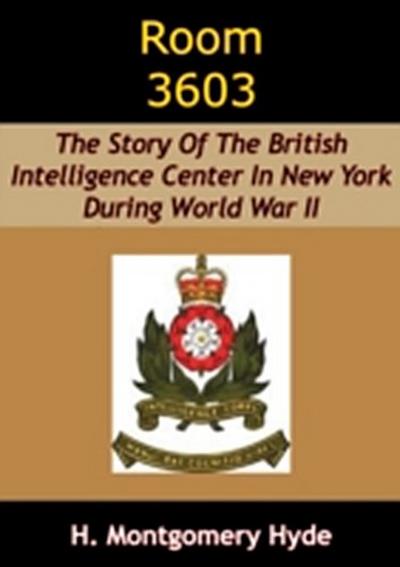 Room 3603: The Story Of The British Intelligence Center In New York During World War II