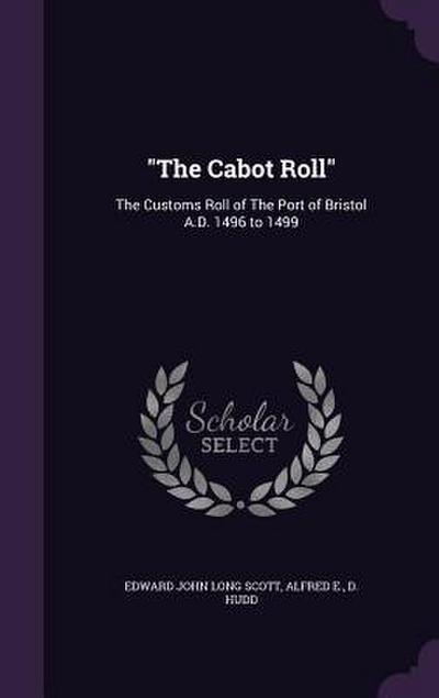The Cabot Roll: The Customs Roll of The Port of Bristol A.D. 1496 to 1499