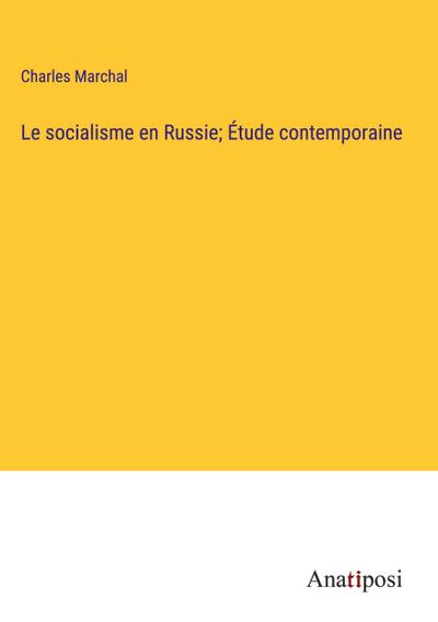 Le socialisme en Russie; Étude contemporaine