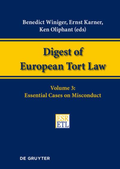Digest of European Tort Law, Volume 3, Essential Cases on Misconduct