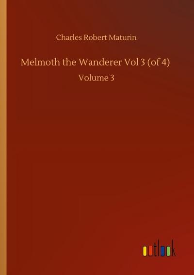Melmoth the Wanderer Vol 3 (of 4)