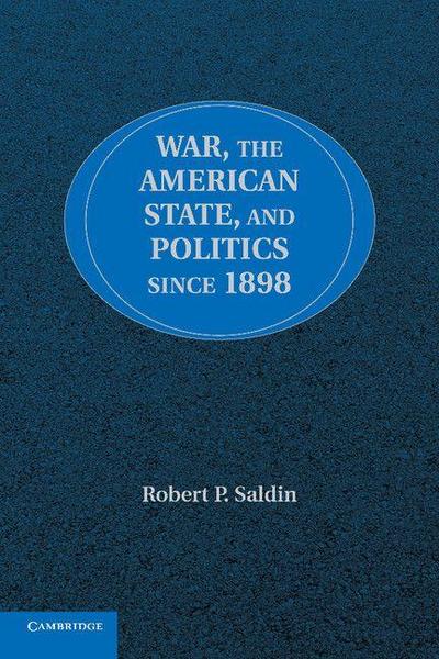 War, the American State, and Politics since             1898