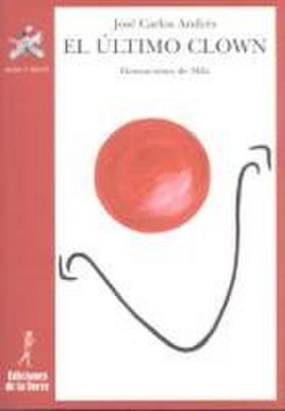 El último clown : comedia circense en un acto y ocho escenas