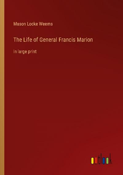 The Life of General Francis Marion