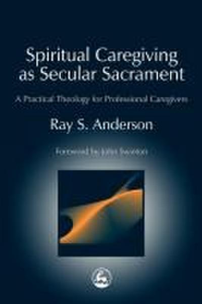 Spiritual Caregiving as Secular Sacrament