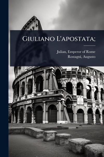 Giuliano L’apostata;