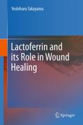 Lactoferrin and its Role in Wound Healing by Yoshiharu Takayama Hardcover | Indigo Chapters