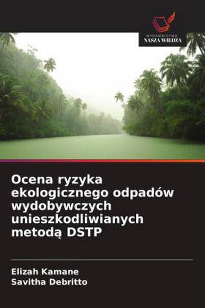 Ocena ryzyka ekologicznego odpadów wydobywczych unieszkodliwianych metod¿ DSTP