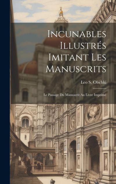 Incunables Illustrés Imitant Les Manuscrits; Le Passage Du Manuscrit Au Livre Imprimé