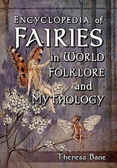 Encyclopedia of Fairies in World Folklore and Mythology - Theresa Bane