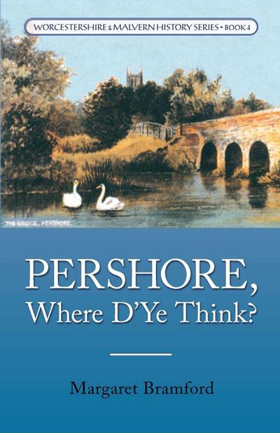 Pershore, Where D’Ye Think?