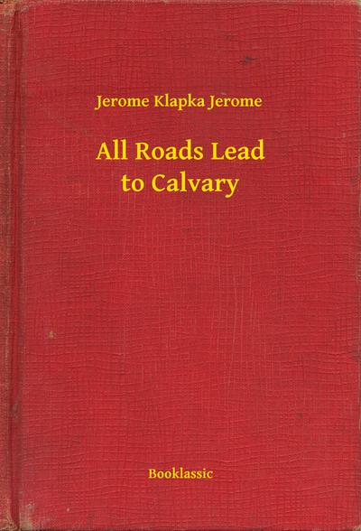 All Roads Lead to Calvary