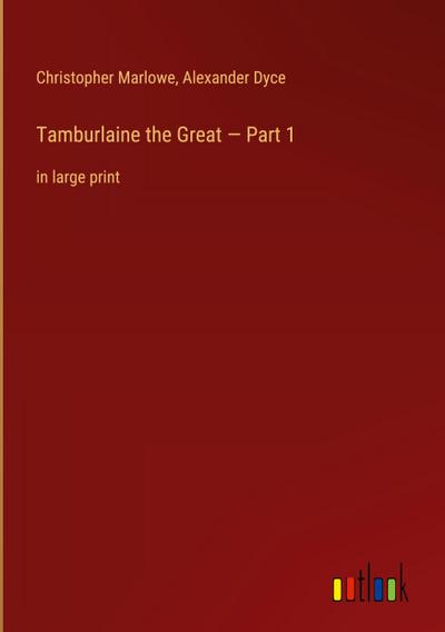 Tamburlaine the Great - Part 1