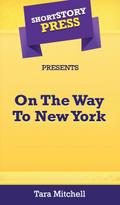 Short Story Press Presents On The Way To New York