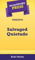 Short Story Press Presents Salvaged Quietude