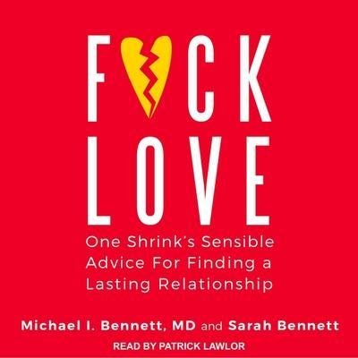 F*ck Love Lib/E: One Shrink’s Sensible Advice for Finding a Lasting Relationship