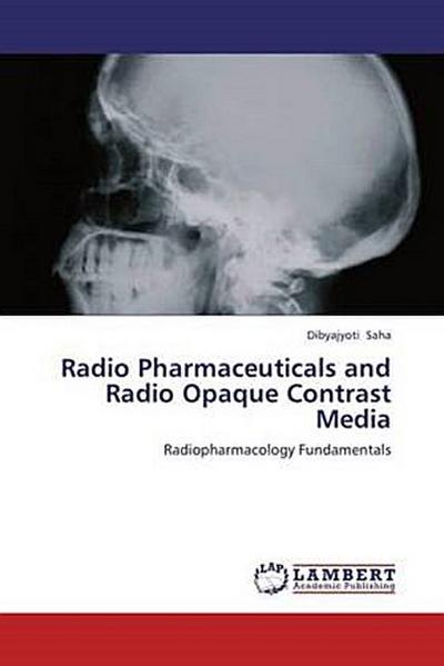 Radio Pharmaceuticals and Radio Opaque Contrast Media