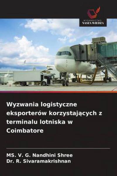 Wyzwania logistyczne eksporterów korzystaj¿cych z terminalu lotniska w Coimbatore