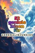 52 geniale Ideen für Adrenalinjunkies