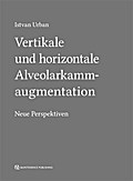 Vertikale und horizontale Alveolarkammaugmentation von Istvan Urban | sonst. Bücher