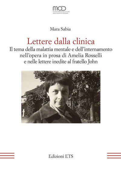 Lettere dalla clinica. Il tema della malattia mentale e dell’internamento nell’opera in prosa di Amelia Rosselli e nelle lettere inedite al fratello John
