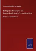 Beiträge zur Ethnographie und Sprachenkunde Amerika’s zumal Brasiliens