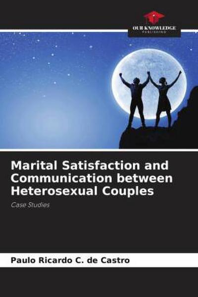 Marital Satisfaction and Communication between Heterosexual Couples