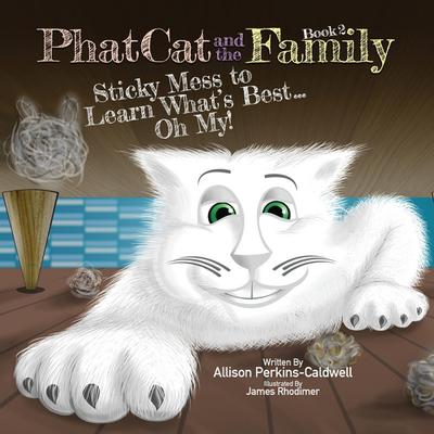 Phat Cat and the Family - Sticky Mess to Learn What’s Best... Oh My!