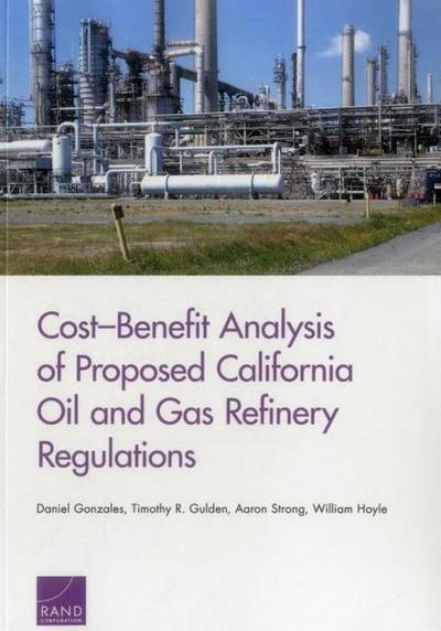 Cost-Benefit Analysis of Proposed California Oil and Gas Refinery Regulations