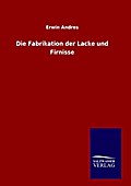 Die Fabrikation der Lacke und Firnisse