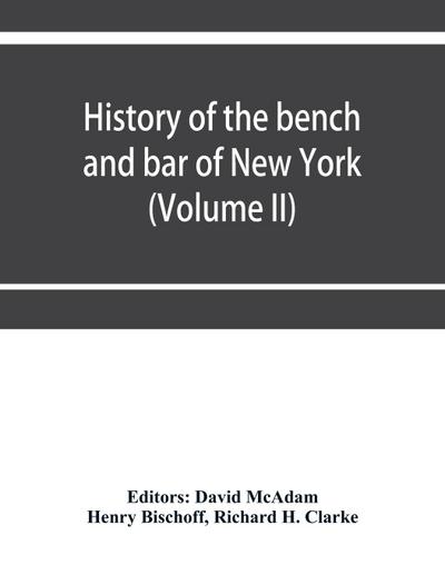 History of the bench and bar of New York (Volume II)