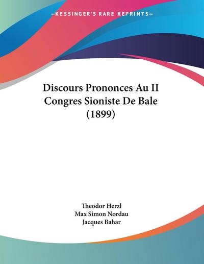 Discours Prononces Au II Congres Sioniste De Bale (1899)