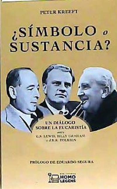 Kreeft, P: ¿Símbolo o sustancia? : un diálogo sobre la eucar