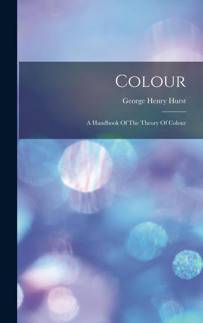 Colour: A Handbook Of The Theory Of Colour