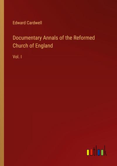 Documentary Annals of the Reformed Church of England
