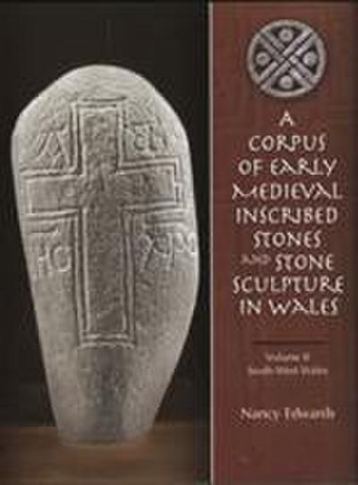 A Corpus of Medieval Inscribed Stones and Stone Sculpture in Wales