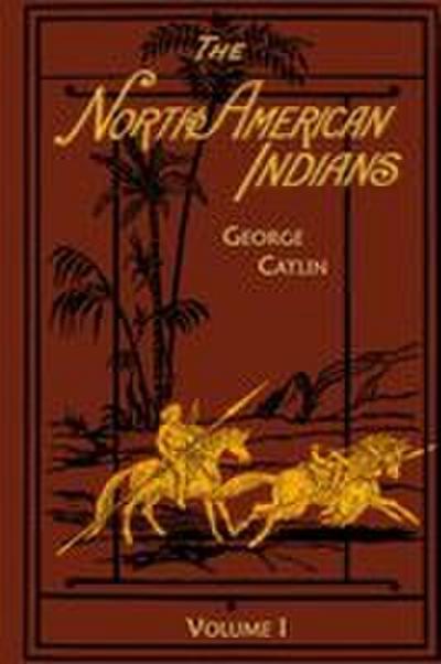 The North American Indians Volume 1 of 2