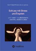 Schluss mit Stress und Ängsten - Tipps zum Umgang mit lähmenden Angst- und Panikattacken