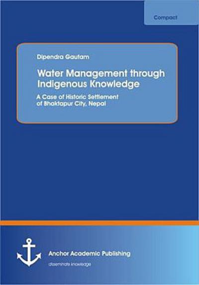 Water Management through Indigenous Knowledge: A Case of Historic Settlement of Bhaktapur City, Nepal