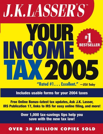 J.K. Lasser’s Your Income Tax 2005