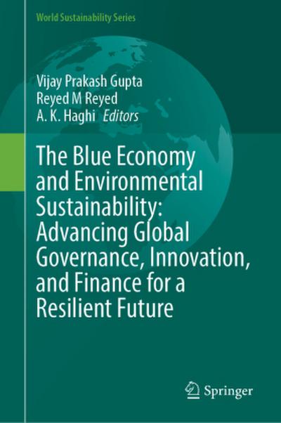 The Blue Economy and Environmental Sustainability: Advancing Global Governance, Innovation, and Finance for a Resilient Future