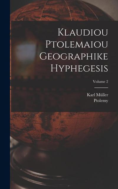 Klaudiou Ptolemaiou Geographike Hyphegesis; Volume 2