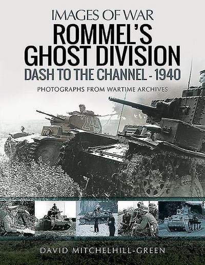 Rommel’s Ghost Division: Dash to the Channel - 1940