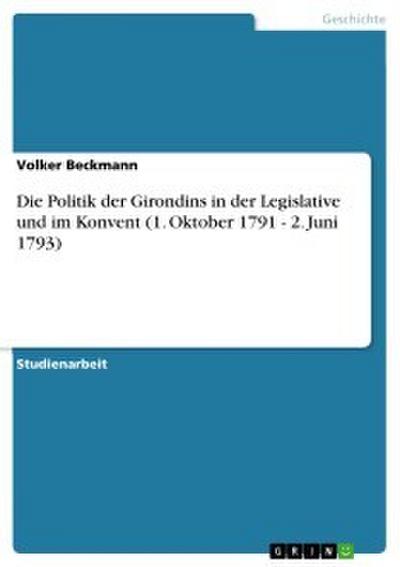 Die Politik der Girondins in der Legislative und im Konvent (1. Oktober 1791 - 2. Juni 1793)