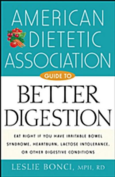 American Dietetic Association Guide to Better Digestion