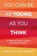 You Can Be As Young As You Think