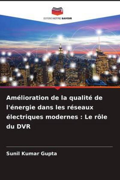 Amélioration de la qualité de l’énergie dans les réseaux électriques modernes : Le rôle du DVR