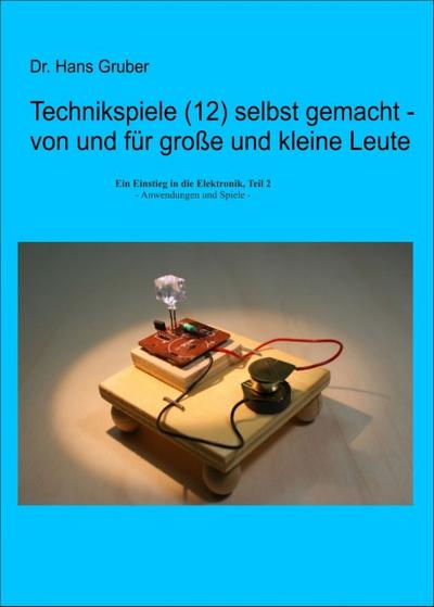 Technikspiele (12) selbst gemacht - von und für große und kleine Leute