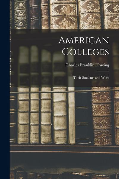 American Colleges: Their Students and Work